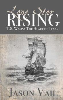 Paperback Lone Star Rising: T.S. Wasp and the Heart of Texas Book