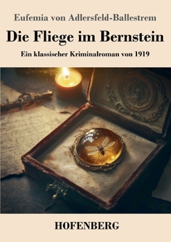 Paperback Die Fliege im Bernstein: Ein klassischer Kriminalroman von 1919 [German] Book