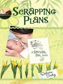 Scrapping Plans (Sisters, Ink #3) - Book #3 of the Sisters, Ink