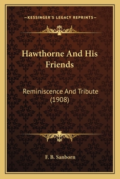 Paperback Hawthorne And His Friends: Reminiscence And Tribute (1908) Book