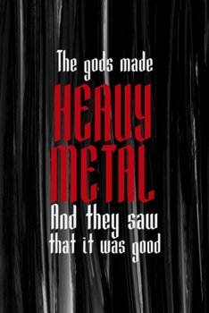 The Gods Made Heavy Metal And They Saw That It Was Good: All Purpose 6x9 Blank Lined Notebook Journal Way Better Than A Card Trendy Unique Gift Gray Brushtroke Heavy Metal