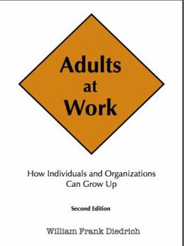 Paperback Adults at Work: How Individuals and Organizations Can Grow Up Book
