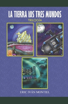 La Tierra Los 3 Mundos: Trilog�a