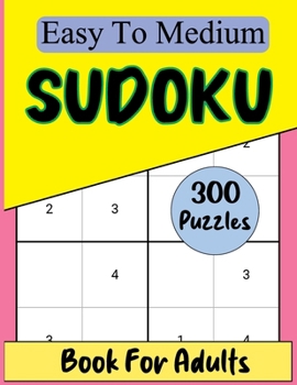 Paperback Sudoku Book For Adults: 300 Easy To Medium Levels Puzzles With Solutions. Sudoku Books Brain Games Book