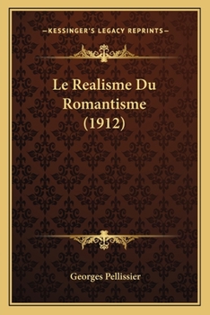 Paperback Le Realisme Du Romantisme (1912) [French] Book