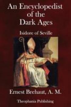 An Encyclopedist Of The Dark Ages: Isidore Of Seville