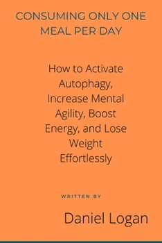 Paperback Consuming only one meal per day: How To Increase Mental Clarity Book