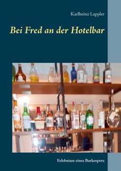 Paperback Bei Fred an der Hotelbar: Erlebnisse eines Barkeepers [German] Book