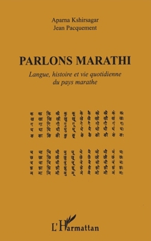 PARLONS MARATHI: Langue, histoire et vie quotidienne du pays marathe (French Edition)