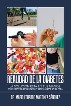 Realidad De La Diabetes: La Soluci�n Est� En Tus Manos Para M�dicos, Educadores Y Especialistas En El �rea
