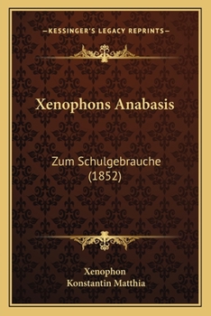 Paperback Xenophons Anabasis: Zum Schulgebrauche (1852) [German] Book