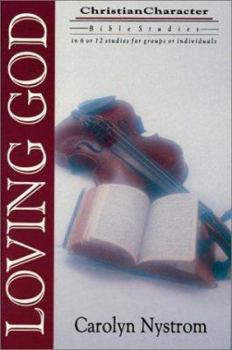 Loving God (Christian Character Bible Studies)