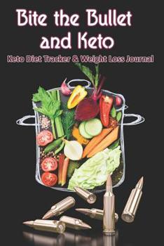 Bite the Bullet and Keto: Keto Diet Tracker & Weight Loss Journal: 28 day Keto food and exercise workbook includes meal planners |shopping lists | mood trackers and blank recipe pages