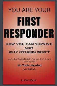 Paperback You Are Your First Responder: How You Can Survive and Why Others Won't Book