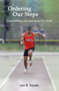 Paperback Ordering Our Steps: Committing Life and Sport to Christ Book