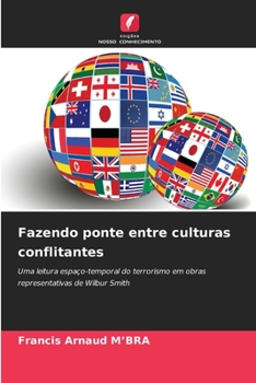 Fazendo ponte entre culturas conflitantes: Uma leitura espaço-temporal do terrorismo em obras representativas de Wilbur Smith