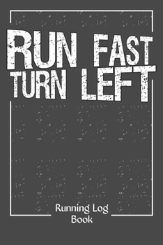 Paperback Run Fast Turn Left Log Book: Running Journals 350 Day Runner's Daily Training Log Book For Older Runners or Teen Day by Day Monthly Calendar Race a Book