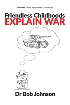 Paperback Friendless Childhoods Explain War Book