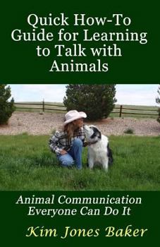 Paperback Quick How-To Guide for Learning to Talk with Animals: Animal Communication Everyone Can Do It Book