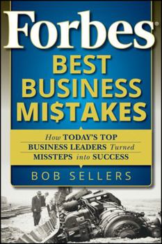 Paperback Forbes Best Business Mistakes: How Today's Top Business Leaders Turned Missteps Into Success Book