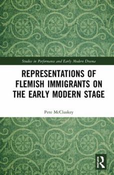 Hardcover Representations of Flemish Immigrants on the Early Modern Stage Book