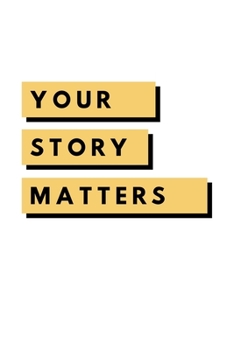 Your Story Matters: Notebook / Simple Blank Lined Writing Journal / Self Love / Quote / Happiness / Mental Health / Inspiration / Confidence / ... / Log / Study / Organiser / Motivation / Gift