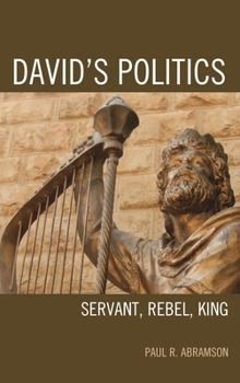 Hardcover David's Politics: Servant, Rebel, King Book