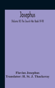 Hardcover Josephus; (Volume Iii) The Jewish War Book Iv-Vii Book