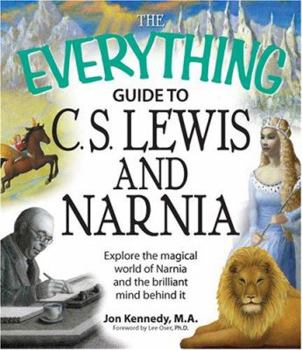 Paperback The Everything Guide to C.S. Lewis & Narnia Book: Explore the Magical World of Narnia and the Brilliant Mind Behind It Book