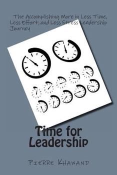 Paperback Time for Leadership: The Accomplishing More in Less Time, Less Effort, and Less Stress Leadership Journey Book