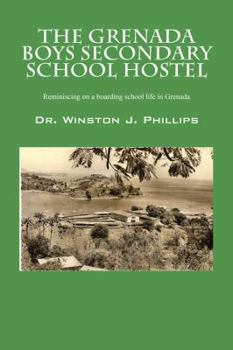 The Grenada Boys Secondary School Hostel: Reminiscing on a Boarding School Life in Grenada