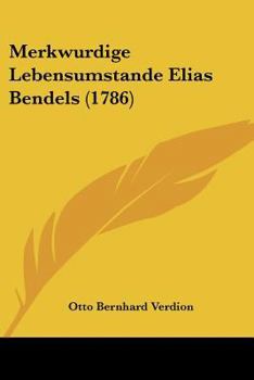 Paperback Merkwurdige Lebensumstande Elias Bendels (1786) [German] Book