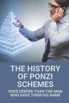The History Of Ponzi Schemes: Goes Deeper Than The Man Who Gave Them His Name: Are Ponzi Schemes Illegal
