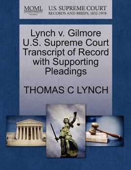 Paperback Lynch V. Gilmore U.S. Supreme Court Transcript of Record with Supporting Pleadings Book