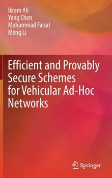 Hardcover Efficient and Provably Secure Schemes for Vehicular Ad-Hoc Networks Book