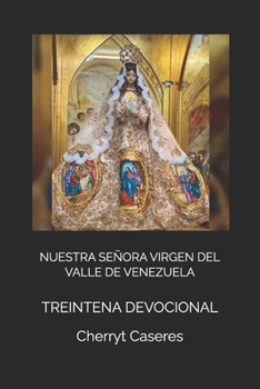 Paperback Nuestra Señora Virgen del Valle de Venezuela: Treintena Devocional [Spanish] Book