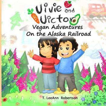 Paperback Vivie and Victor Vegan Adventures: On the Alaska Railroad Book