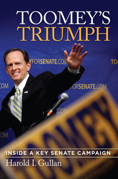 Hardcover Toomey's Triumph: Inside a Key Senate Campaign Book