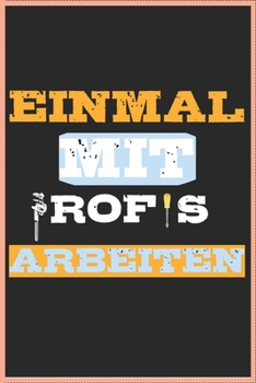 Handwerker Notizbuch: Einmal mit Profis arbeiten - ideal für alle Handwerker und Heimwerker (German Edition)