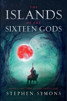 The Sons of the Silent God - Book #5 of the Islands of the Sixteen Gods