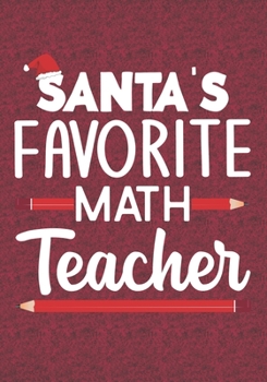 Paperback Santa's Favorite Math Teacher: Blank Lined Journal Notebooks Christmas Teacher Gift Pre-k and Kindergarten Middle And High School Teacher life Xmas G Book