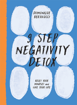 Hardcover 9 Step Negativity Detox: Reset Your Mindset and Love Your Life Book