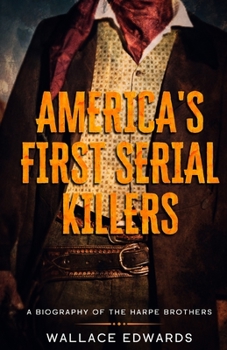 Paperback America's First Serial Killers: A Biography of the Harpe Brothers Book