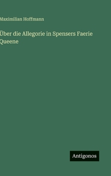Über die Allegorie in Spensers Faerie Queene