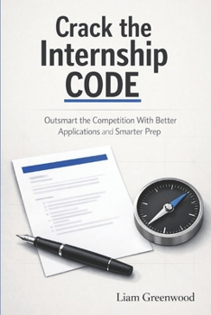 Paperback Crack The Internship Code: Outsmart the Competition with Better Applications and Smarter Prep Book