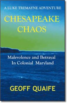 Paperback Chesapeake Chaos: A Luke Tremayne Adventure - Malevolence and Betrayal in Colonial Maryland Book