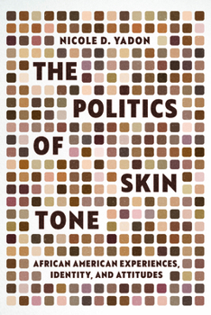 The Politics of Skin Tone: African American Experiences, Identity, and Attitudes (Chicago Studies in American Politics)
