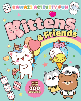 Paperback Kittens & Friends: Kawaii Activity Fun (with Over 200 Stickers!) Book