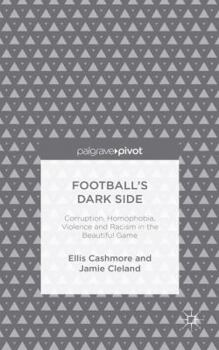 Hardcover Football's Dark Side: Corruption, Homophobia, Violence and Racism in the Beautiful Game Book