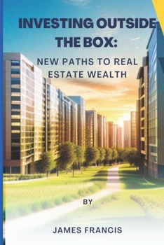 Paperback Investing Outside the Box: New Paths to Real Estate Wealth Book